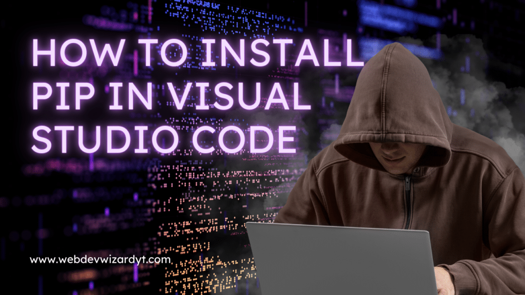 How To Install Pip In Visual Studio Code A Step by Step Guide Web 