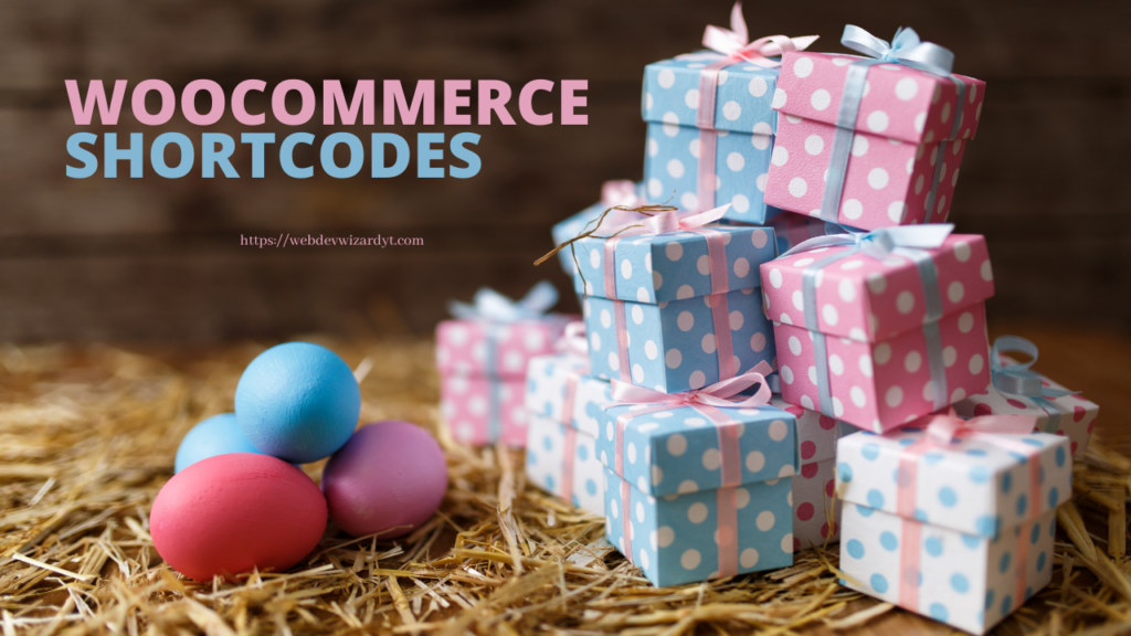 WooCommerce Shortcodes – How To Use in Your Shop, Pages, and Posts