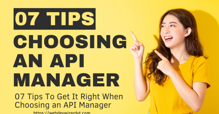 7 Tips To Get It Right When Choosing an API Manager